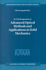 IUTAM Symposium on Advanced Optical Methods and Applications in Solid Mechanics: Proceedings of the IUTAM Symposium held in Futuroscope, Poitiers, France, August 31st–September 4th, 1998