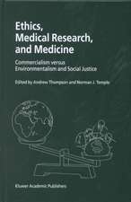 Ethics, Medical Research, and Medicine: Commercialism versus Environmentalism and Social Justice