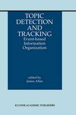 Topic Detection and Tracking: Event-based Information Organization