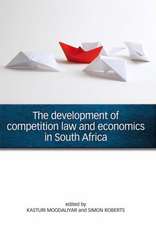 The Development of Competition Law and Economics in South Africa