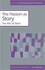 The Passion as Story: The Plot of Mark