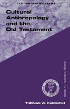 Cultural Anthropology and the Old Testament: An Introduction to It's Traditions and Tasks