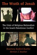 The Wrath of Jonah: The Crisis of Religious Nationalism in the Israeli-Palestinian Conflict