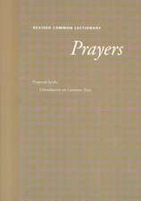 Revised Common Lectionary Prayers: Proposed by the Consultation on Common Texts