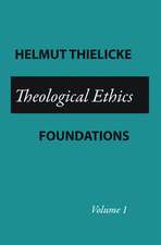 Theological Ethics: Volume 1