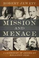 Mission and Menace: Four Centuries of American Religious Zeal