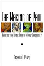 The Making of Paul: Constructions of the Apostle in Early Christianity