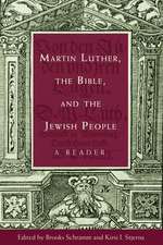 Martin Luther, the Bible, and the Jewish People: A Reader