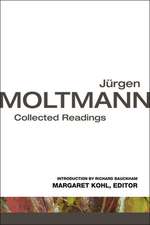 Jurgen Moltmann: Collected Readings