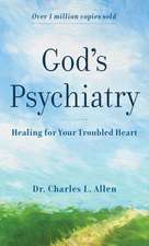 God`s Psychiatry – Healing for Your Troubled Heart