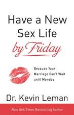 Have a New Sex Life by Friday – Because Your Marriage Can`t Wait until Monday