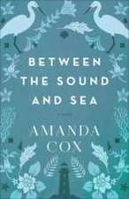 Between the Sound and Sea – A Novel