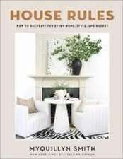 House Rules – How to Decorate for Every Home, Style, and Budget