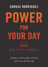 Power for Your Day Devotional – 45 Days to Finding More Purpose and Peace in Your Life