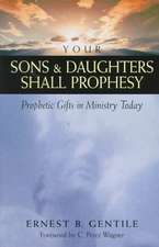 Your Sons & Daughters Shall Prophesy: Prophetic Gifts in Ministry Today