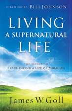 Living a Supernatural Life – The Secret to Experiencing a Life of Miracles