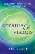 Dreams and Visions – Understanding and Interpreting God`s Messages to You