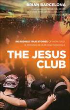 The Jesus Club – Incredible True Stories of How God Is Moving in Our High Schools