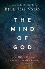 The Mind of God – How His Wisdom Can Transform Our World