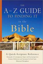 The A to Z Guide to Finding It in the Bible: A Quick-Scripture Reference