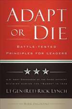 Adapt or Die – Battle–tested Principles for Leaders