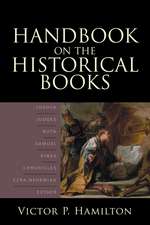 Handbook on the Historical Books – Joshua, Judges, Ruth, Samuel, Kings, Chronicles, Ezra–Nehemiah, Esther