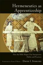 Hermeneutics as Apprenticeship – How the Bible Shapes Our Interpretive Habits and Practices