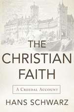 The Christian Faith: A Creedal Account