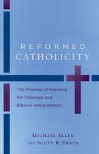 Reformed Catholicity – The Promise of Retrieval for Theology and Biblical Interpretation