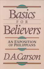 Basics for Believers: An Exposition of Philippians