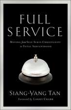 Full Service: Moving from Self-Serve Christianity to Total Servanthood