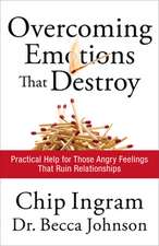 Overcoming Emotions that Destroy – Practical Help for Those Angry Feelings That Ruin Relationships