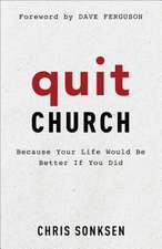 Quit Church – Because Your Life Would Be Better If You Did