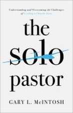 The Solo Pastor – Understanding and Overcoming the Challenges of Leading a Church Alone