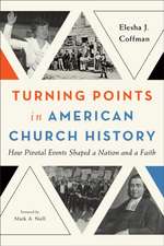 Turning Points in American Church History – How Pivotal Events Shaped a Nation and a Faith