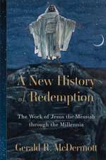 A New History of Redemption – The Work of Jesus the Messiah through the Millennia