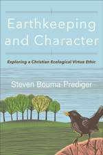 Earthkeeping and Character – Exploring a Christian Ecological Virtue Ethic