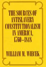 The Sources of Anti–Slavery Constitutionalism in America, 1760–1848