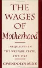 The Wages of Motherhood – Inequality in the Welfare State, 1917–1942