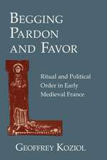 Begging Pardon and Favor – Ritual and Political Order in Early Medieval France