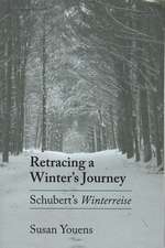 Retracing a Winter`s Journey – Franz Schubert`s "Winterreise"