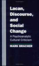 Lacan, Discourse, and Social Change – A Psychoanalytic Cultural Criticism