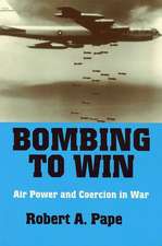 Bombing to Win – Air Power and Coercion in War