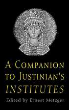 A Companion to Justinian`s "Institutes"