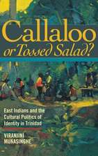 Callaloo or Tossed Salad? – East Indians and the Cultural Politics of Identity in Trinidad