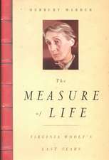 The Measure of Life – Virginia Woolf`s Last Years