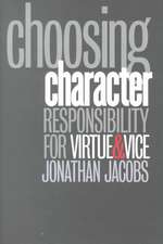 Choosing Character – Responsibility for Virtue and Vice