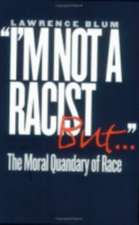 "I`m Not a Racist, But..." – The Moral Quandary of Race