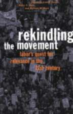 Rekindling the Movement – Labor`s Quest for Relevance in the 21st Century