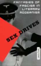 Sex Drives – Fantasies of Fascism in Literary Modernism